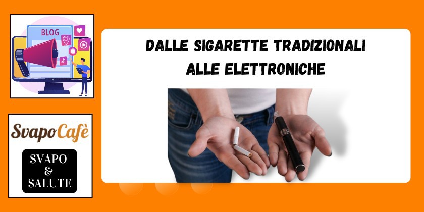 Dalle sigarette tradizionali alle elettroniche